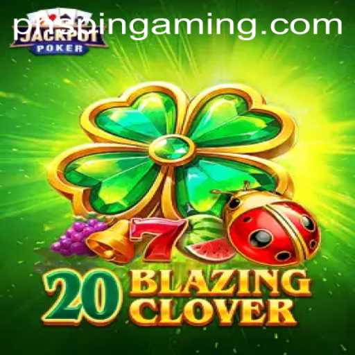 An In-Depth Exploration of 20BlazingClover: A New Era in Gaming